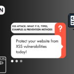 XSS: A Silent Threat to Web Security & How to Prevent It