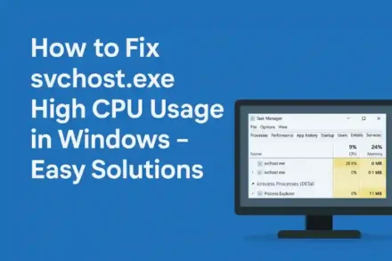 How to Fix svchost.exe High CPU Usage in Windows – Easy Solutions