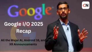 Google I/O 2025 Recap: All the Major AI, Android 16, and XR Announcements