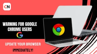 CERT-In Issues High-Severity Security Warning for Google Chrome Users: Update Your Browser Immediately!