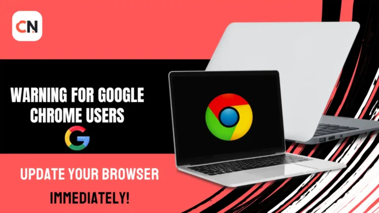 CERT-In Issues High-Severity Security Warning for Google Chrome Users: Update Your Browser Immediately!