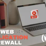 What is a Web Application Firewall (WAF) and Why Your Website Needs It