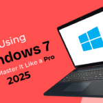 Still Using Windows 7? Here’s How to Master It Like a Pro in 2025!