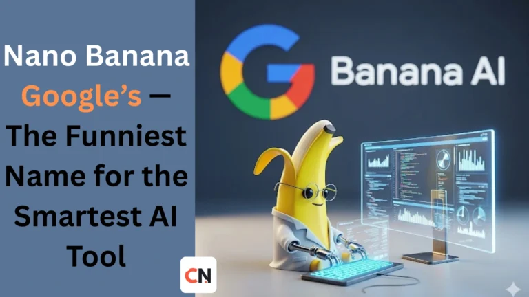 Nano Banana Google’s — The Funniest Name for the Smartest AI Tool