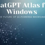 ChatGPT Atlas for Windows: The Future of AI-Powered Browsing